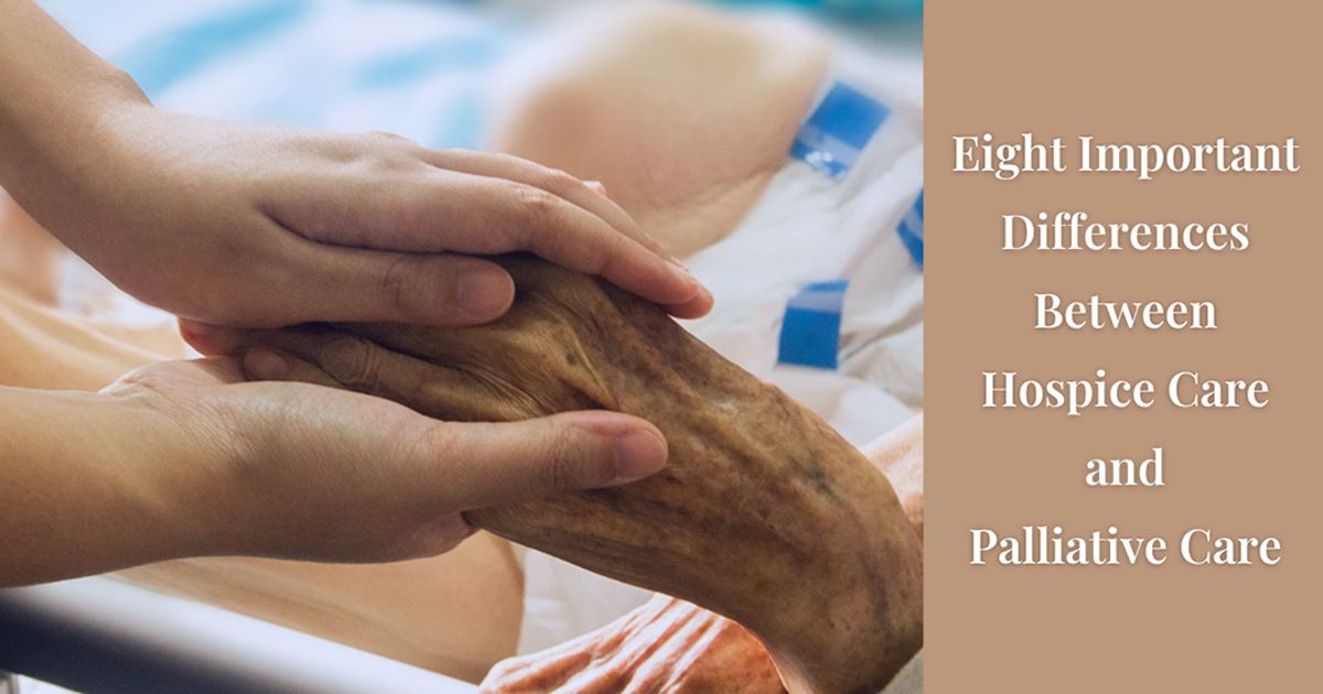 Eight Important Differences Between Hospice Care and Palliative Care