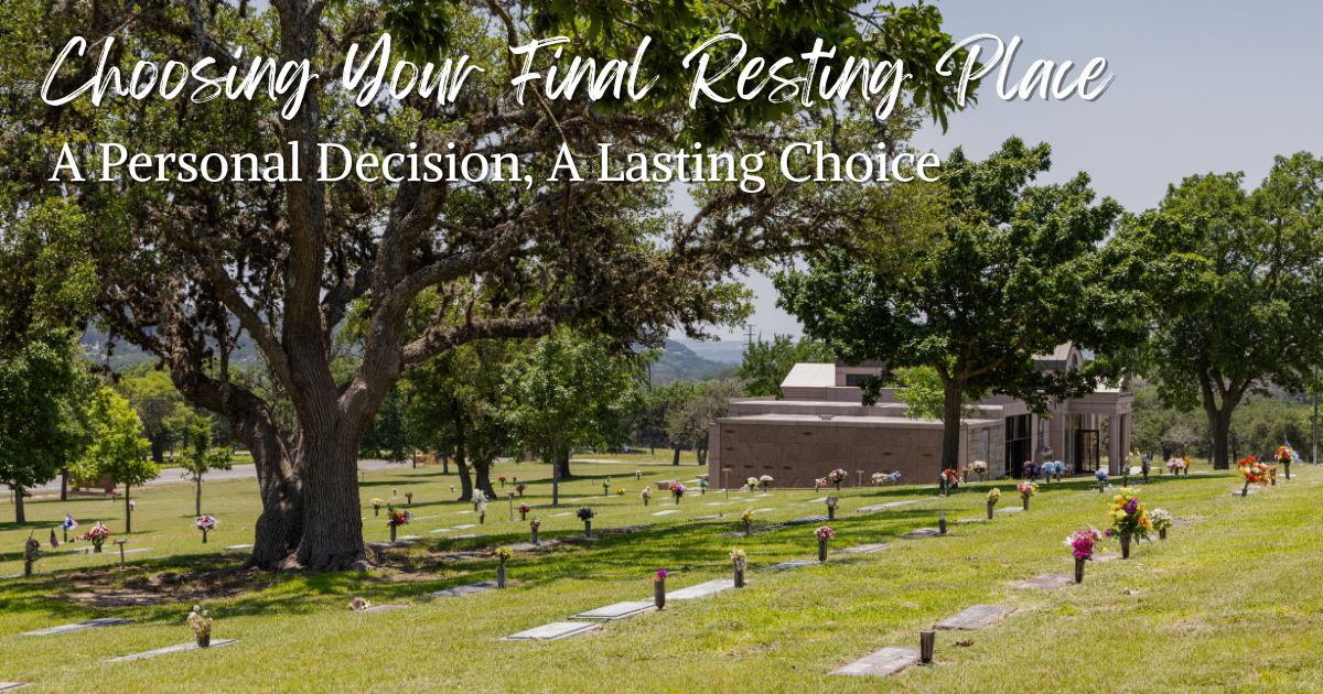 Choosing Your Final Resting Place: A Personal Decision, A Lasting Legacy