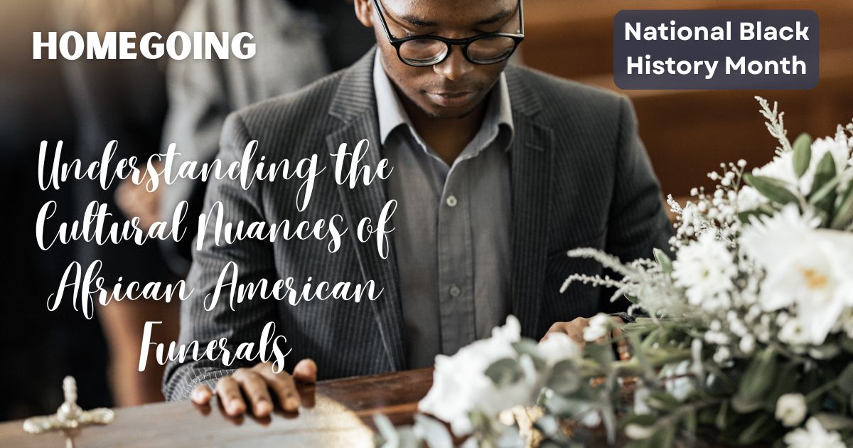 Homegoing: Understanding the Cultural Nuances of African American Funerals