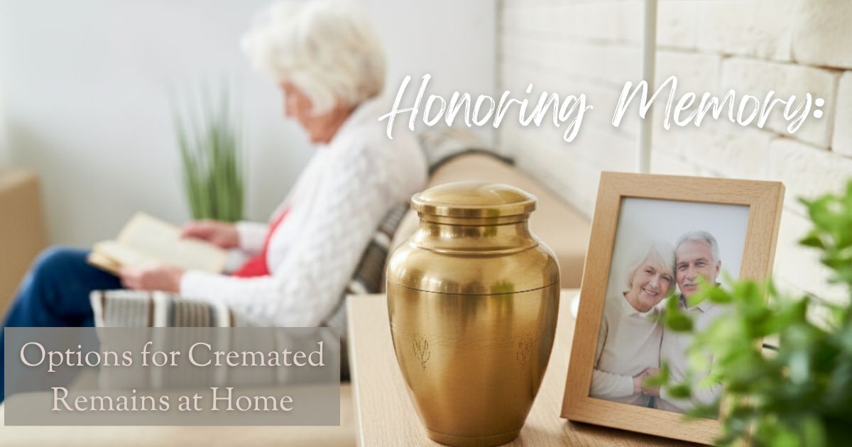 Honoring Memory: Options for Cremated Remains at Home