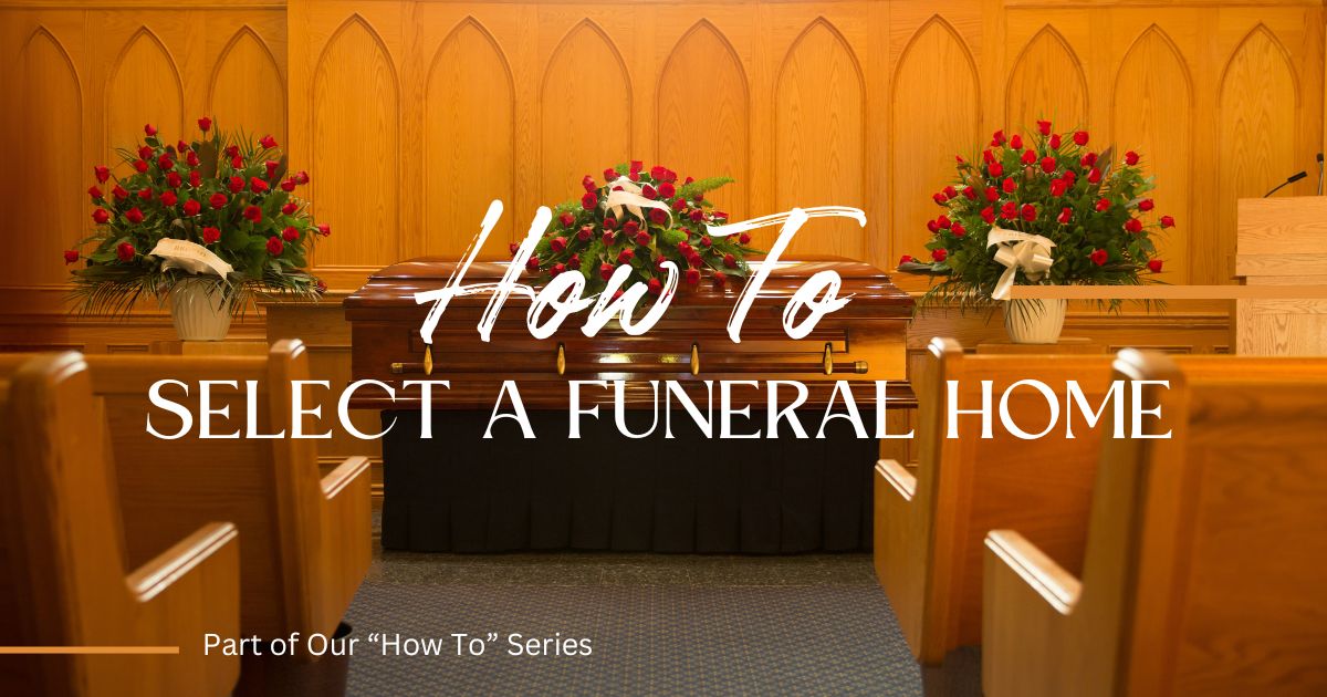 How To: Select a Funeral Home