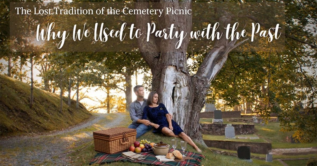 The Lost Tradition of the Cemetery Picnic: Why We Used to Party with the Past