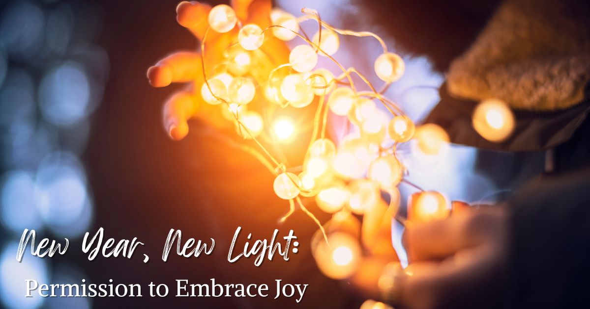New Year, New Light: Permission to Embrace Joy