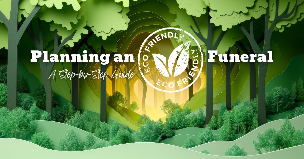 Planning an Eco-Friendly Funeral: A Step-by-Step Guide