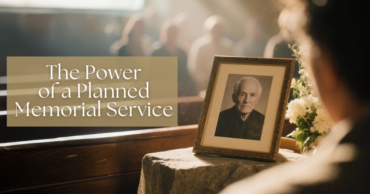 The Power of a Planned Memorial Service